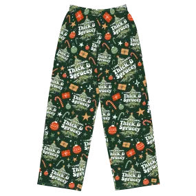 I Like 'em Real Thick and Sprucey - Pajama Lounge Pants