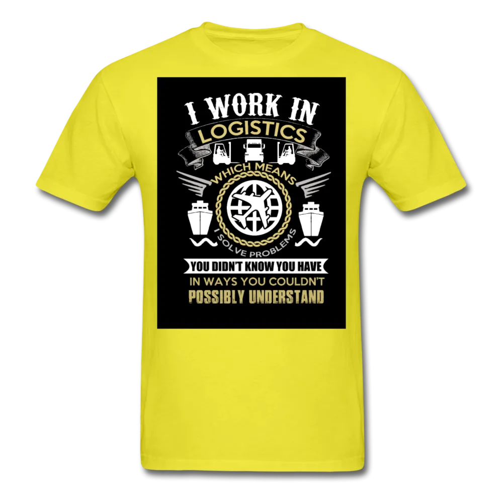 I Work In Logistics Men's T-Shirt