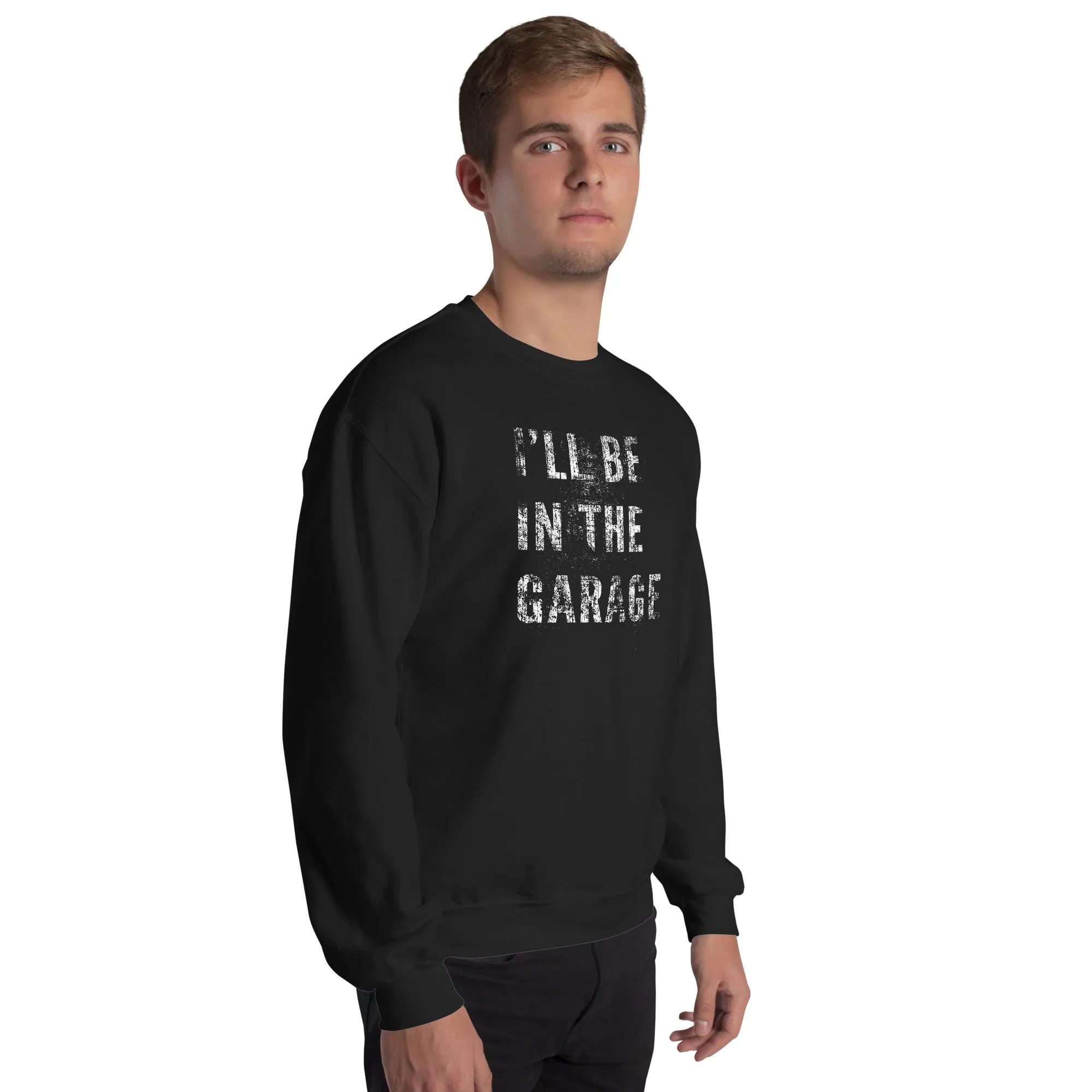 I'll Be In The Garage, Mechanic Sweatshirt Camaro Enthusiast Crew Neck Pullover